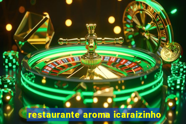 restaurante aroma icaraizinho